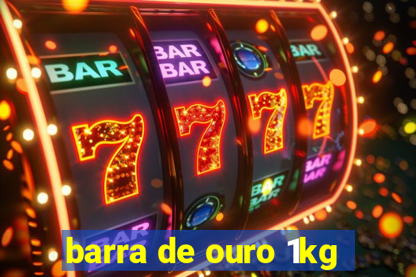 barra de ouro 1kg